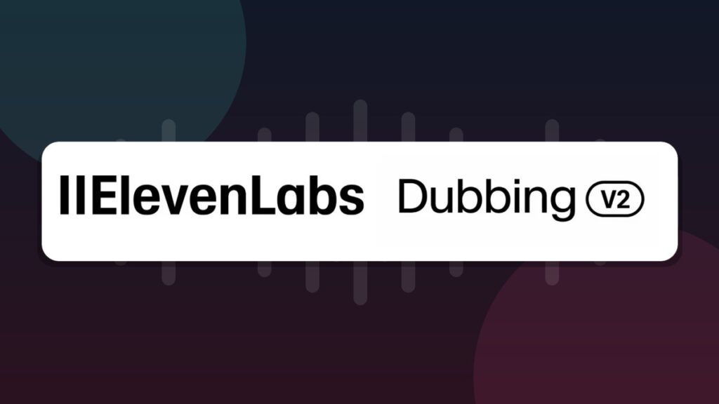 ElevenLabsのAI吹き替えモデル「Dubbing v2」API提供開始を示す公式ビジュアル